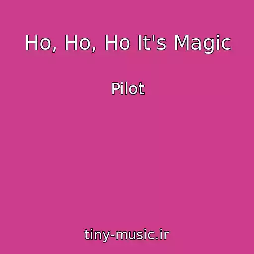 کاور آهنگ Ho, Ho, Ho It's Magic از Pilot