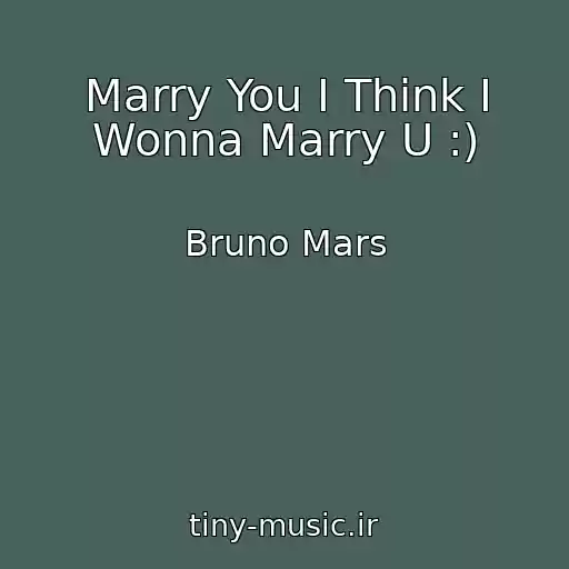 کاور آهنگ Marry You I Think I Wonna Marry U :) از Bruno Mars