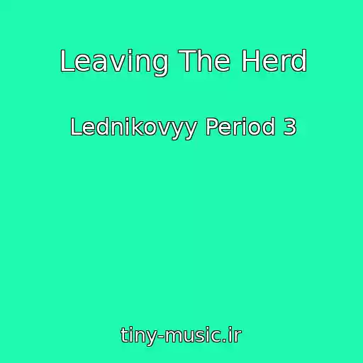 کاور آهنگ Leaving The Herd از Lednikovyy Period 3