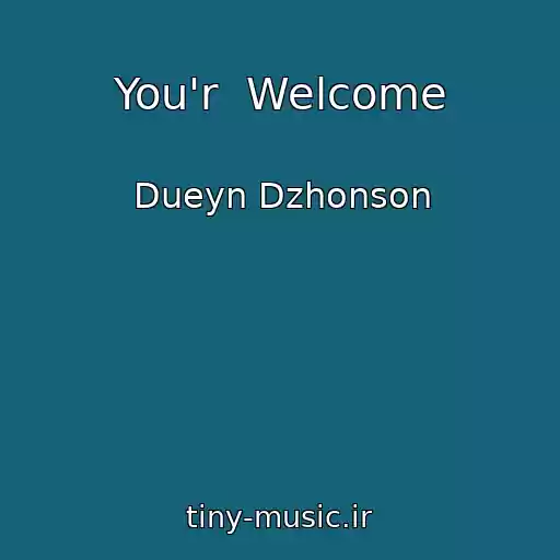 کاور آهنگ You'r  Welcome از Dueyn Dzhonson