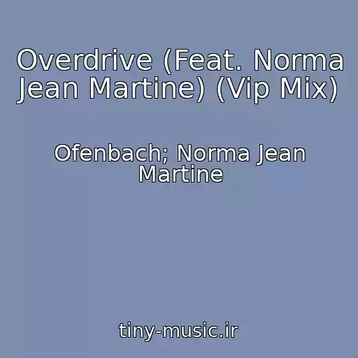 کاور آهنگ Overdrive (Feat. Norma Jean Martine) (Vip Mix) از Ofenbach; Norma Jean Martine