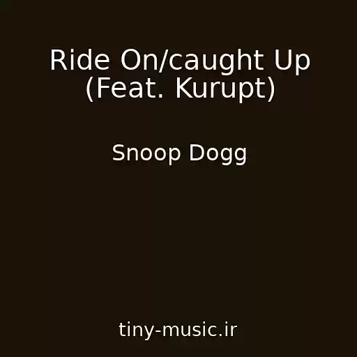 کاور آهنگ Ride On/caught Up (Feat. Kurupt) از Snoop Dogg