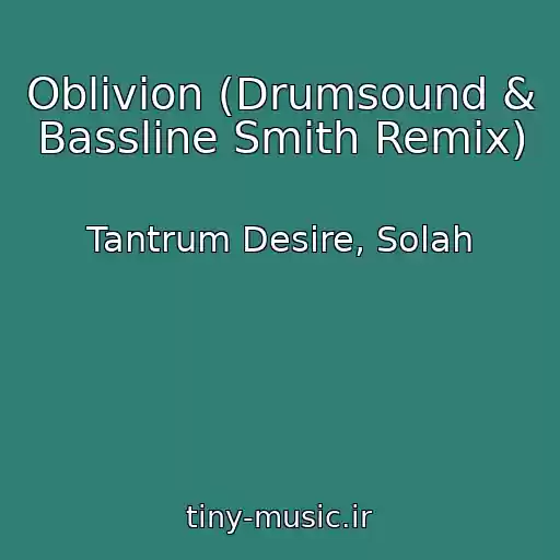 کاور آهنگ Oblivion (Drumsound & Bassline Smith Remix) از Tantrum Desire, Solah