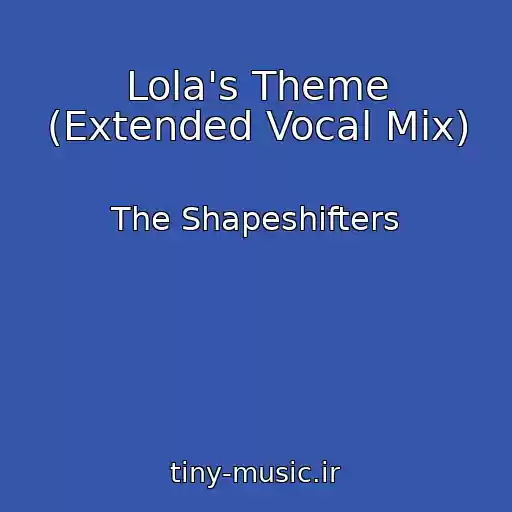 کاور آهنگ Lola's Theme (Extended Vocal Mix) از The Shapeshifters