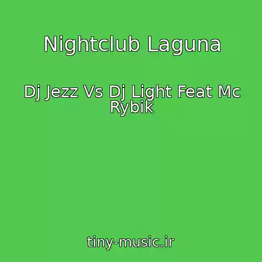 کاور آهنگ Nightclub Laguna از Dj Jezz Vs Dj Light Feat Mc Rybik