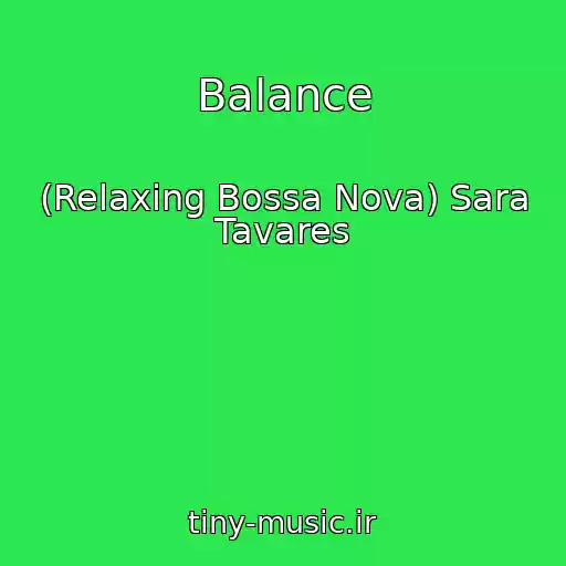کاور آهنگ Balance از (Relaxing Bossa Nova) Sara Tavares