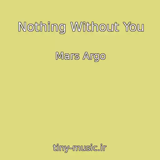 کاور آهنگ Nothing Without You از Mars Argo