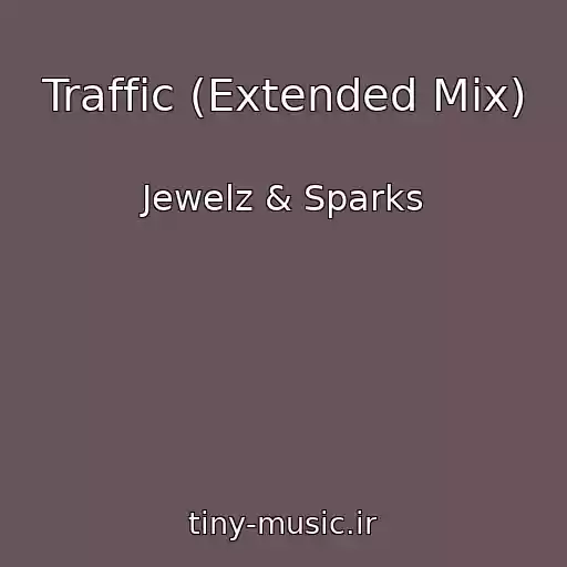 کاور آهنگ Traffic (Extended Mix) از Jewelz & Sparks