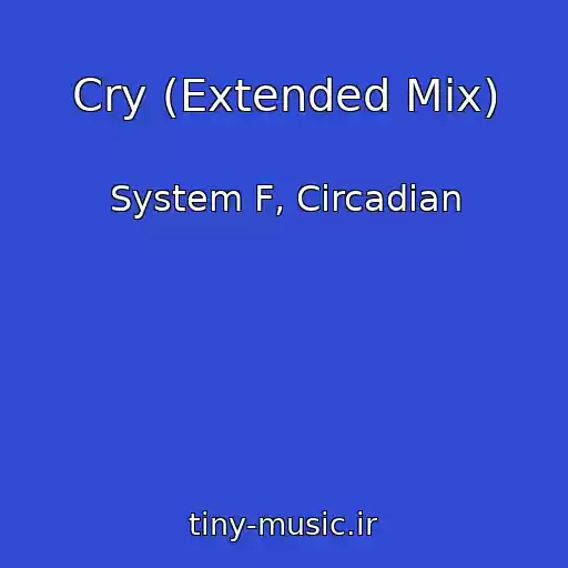 کاور آهنگ Cry (Extended Mix) از System F, Circadian