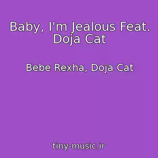 کاور آهنگ Baby, I'm Jealous Feat. Doja Cat از Bebe Rexha, Doja Cat