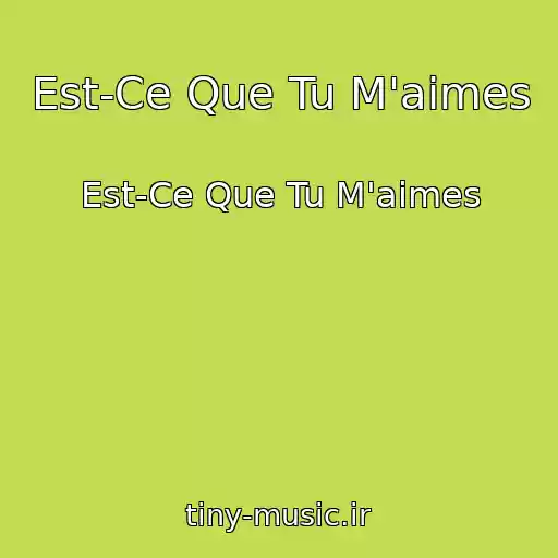 کاور آهنگ Est-Ce Que Tu M'aimes از Est-Ce Que Tu M'aimes