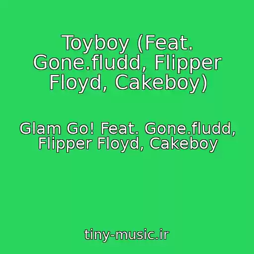 کاور آهنگ Toyboy (Feat. Gone.fludd, Flipper Floyd, Cakeboy) از Glam Go! Feat. Gone.fludd, Flipper Floyd, Cakeboy