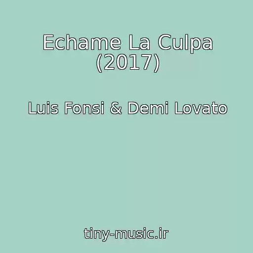 کاور آهنگ Echame La Culpa (2017) از Luis Fonsi & Demi Lovato