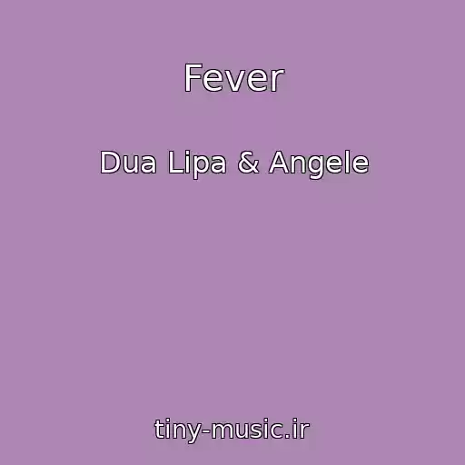 کاور آهنگ Fever از Dua Lipa & Angele