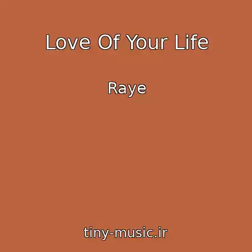 کاور آهنگ Love Of Your Life از Raye