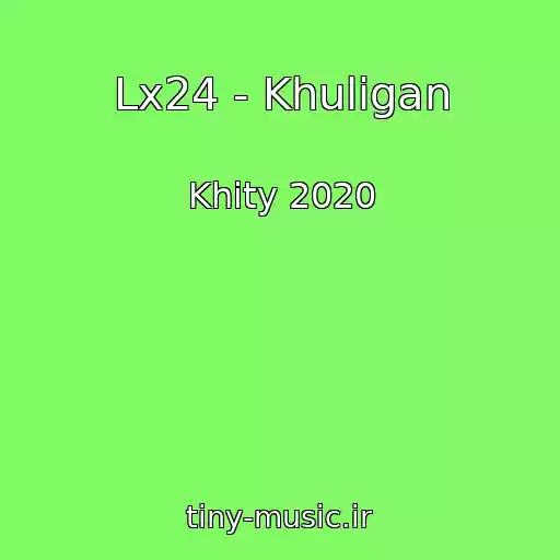 کاور آهنگ Lx24 - Khuligan از Khity 2020