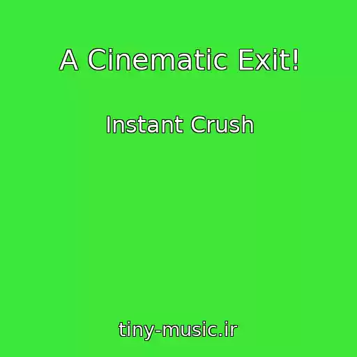 کاور آهنگ A Cinematic Exit! از Instant Crush