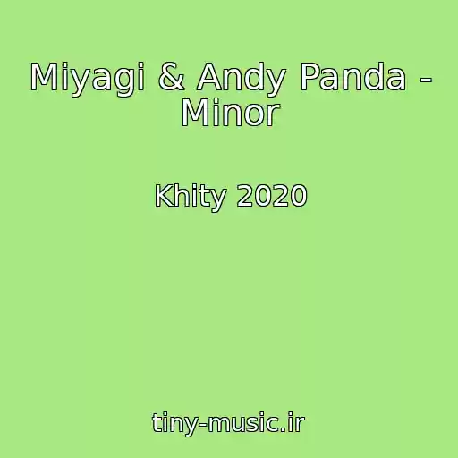 کاور آهنگ Miyagi & Andy Panda - Minor از Khity 2020