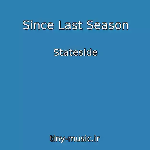 کاور آهنگ Since Last Season از Stateside