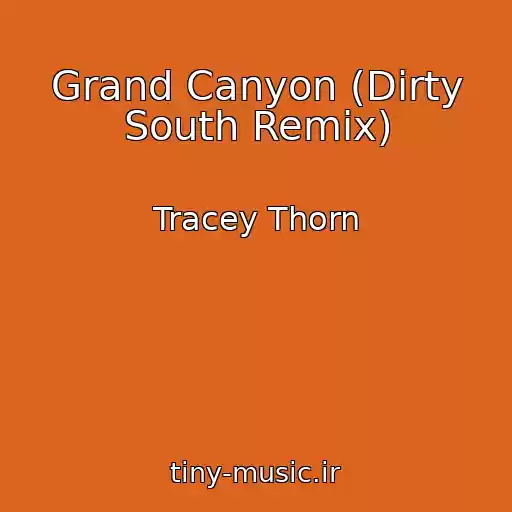 کاور آهنگ Grand Canyon (Dirty South Remix) از Tracey Thorn
