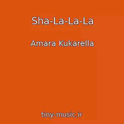 کاور آهنگ Sha-La-La-La از Amara Kukarella