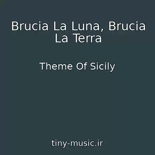 کاور آهنگ Brucia La Luna, Brucia La Terra از Theme Of Sicily