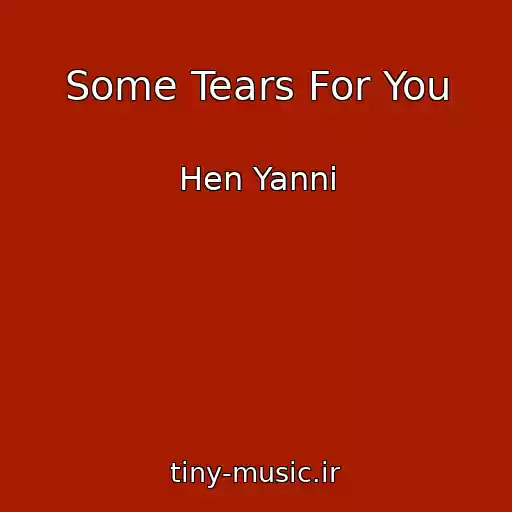 کاور آهنگ Some Tears For You از Hen Yanni