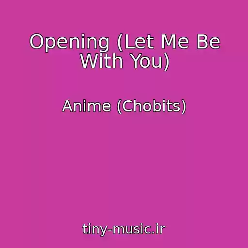 کاور آهنگ Opening (Let Me Be With You) از Anime (Chobits)