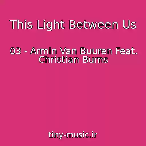 کاور آهنگ This Light Between Us از 03 - Armin Van Buuren Feat. Christian Burns