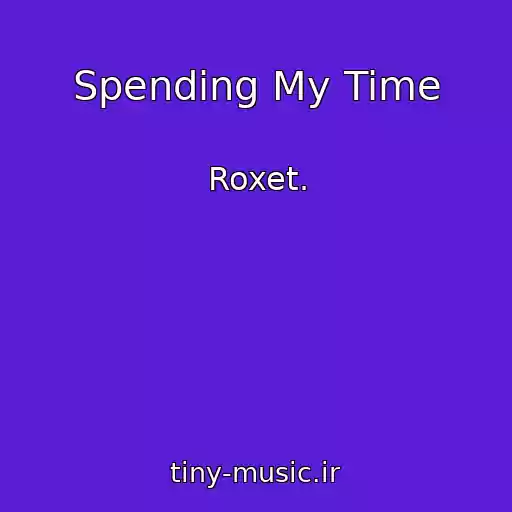 کاور آهنگ Spending My Time از Roxet.