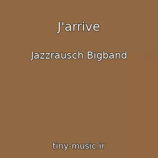 کاور آهنگ J'arrive از Jazzrausch Bigband