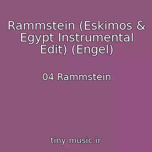کاور آهنگ Rammstein (Eskimos & Egypt Instrumental Edit) (Engel) از 04 Rammstein