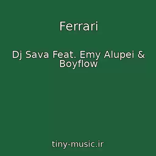 کاور آهنگ Ferrari از Dj Sava Feat. Emy Alupei & Boyflow