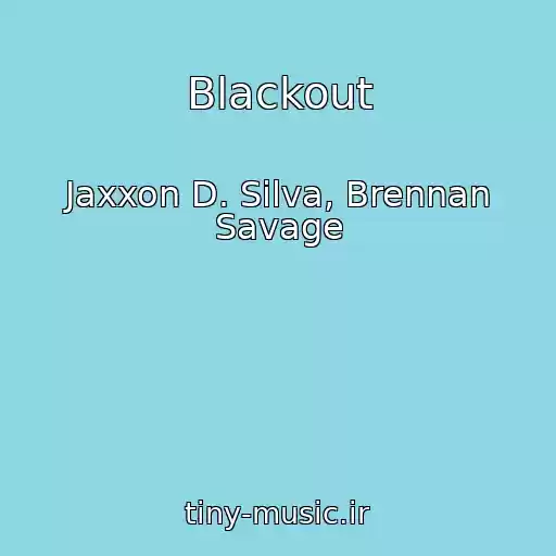 کاور آهنگ Blackout از Jaxxon D. Silva, Brennan Savage