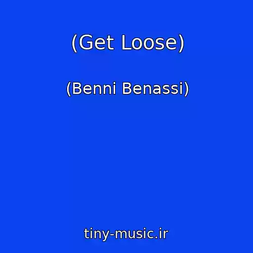 کاور آهنگ (Get Loose) از (Benni Benassi)