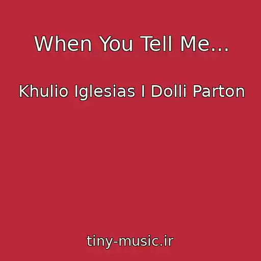 کاور آهنگ When You Tell Me... از Khulio Iglesias I Dolli Parton