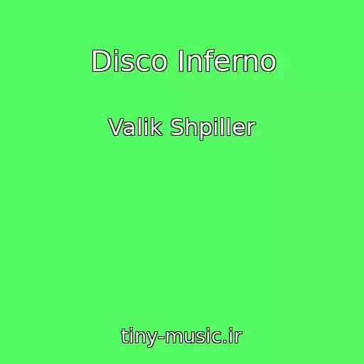 کاور آهنگ Disco Inferno از Valik Shpiller