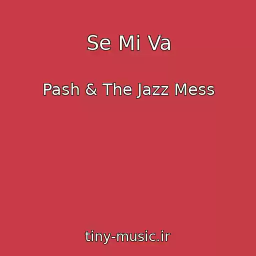 کاور آهنگ Se Mi Va از Pash & The Jazz Mess