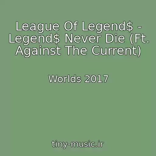 کاور آهنگ League Of Legend$ - Legend$ Never Die (Ft. Against The Current) از Worlds 2017