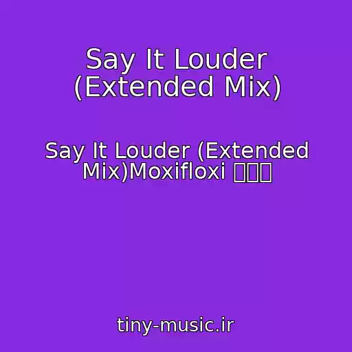 کاور آهنگ Say It Louder (Extended Mix) از Say It Louder (Extended Mix)Moxifloxi ㅇㅅㅇ