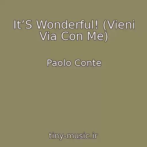 کاور آهنگ It’S Wonderful! (Vieni Via Con Me) از Paolo Conte