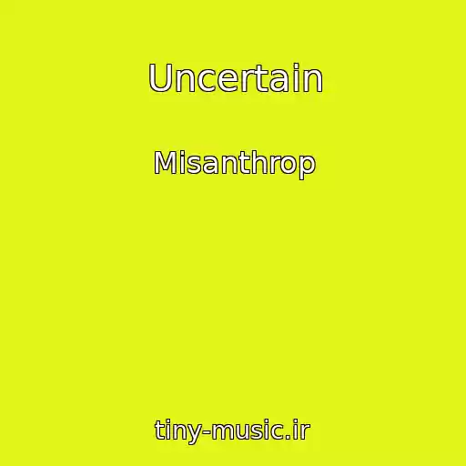 کاور آهنگ Uncertain از Misanthrop
