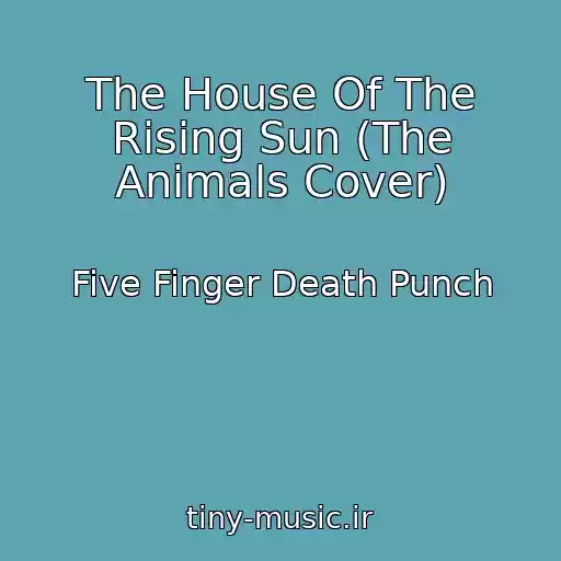 کاور آهنگ The House Of The Rising Sun (The Animals Cover) از Five Finger Death Punch