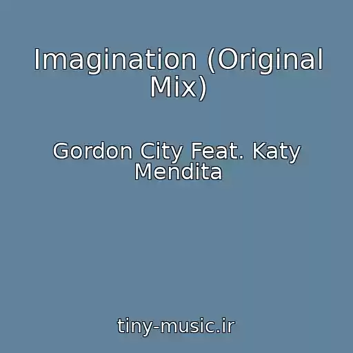 کاور آهنگ Imagination (Original Mix) از Gordon City Feat. Katy Mendita