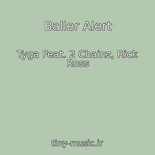 کاور آهنگ Baller Alert از Tyga Feat. 2 Chainz, Rick Ross