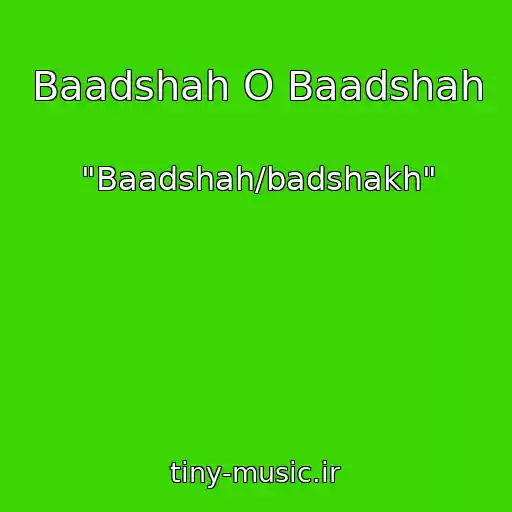کاور آهنگ Baadshah O Baadshah از "Baadshah/badshakh"