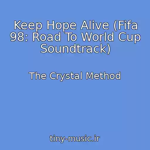 کاور آهنگ Keep Hope Alive (Fifa 98: Road To World Cup Soundtrack) از The Crystal Method
