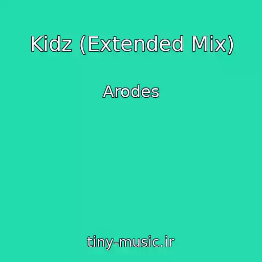 کاور آهنگ Kidz (Extended Mix) از Arodes