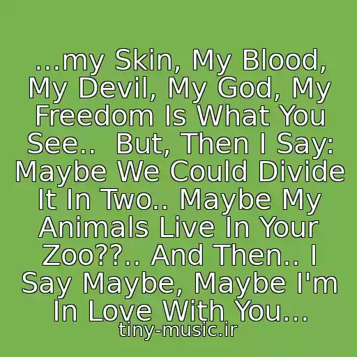 کاور آهنگ ...my Skin, My Blood, My Devil, My God, My Freedom Is What You See..  But, Then I Say: Maybe We Could Divide It In Two.. Maybe My Animals Live In Your Zoo??.. And Then.. I Say Maybe, Maybe I'm In Love With You… از Brainstorm - Maybe