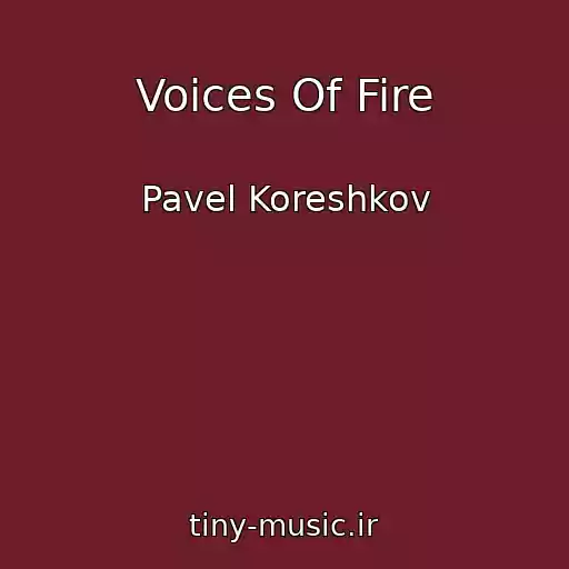 کاور آهنگ Voices Of Fire از Pavel Koreshkov